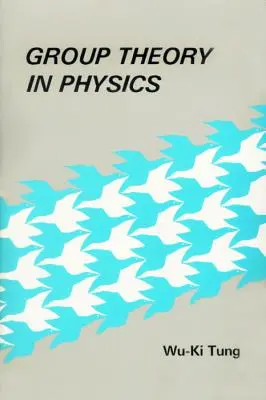 Teória skupín vo fyzike: Úvod do princípov symetrie, reprezentácií skupín a špeciálnych funkcií v klasickej a kvantovej fyzike - Group Theory in Physics: An Introduction to Symmetry Principles, Group Representations, and Special Functions in Classical and Quantum Physics