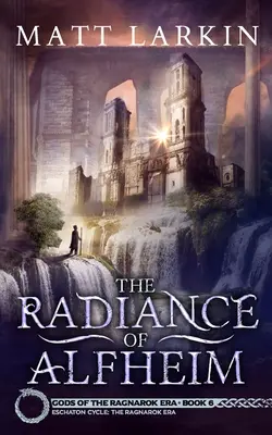 The Radiance of Alfheim: Eschaton Cycle