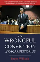 Nespravodlivé odsúdenie Oscara Pistoriusa: Veda mení naše chápanie šokujúcej smrti Reevy Steenkampovej - The Wrongful Conviction of Oscar Pistorius: Science Transforms Our Comprehension of Reeva Steenkamp's Shocking Death
