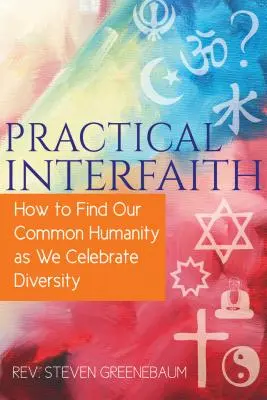 Praktické medzináboženské vzťahy: Ako nájsť našu spoločnú ľudskosť, keď oslavujeme rozmanitosť - Practical Interfaith: How to Find Our Common Humanity as We Celebrate Diversity