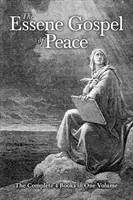 Esenské evanjelium mieru: Kompletné 4 knihy v jednom zväzku - The Essene Gospel of Peace: The Complete 4 Books in One Volume