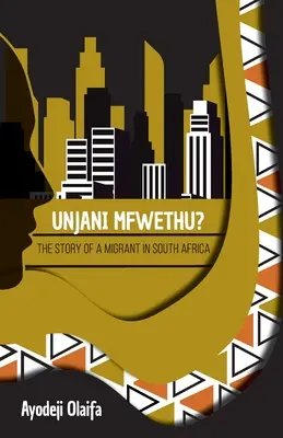 Unjani Mfwethu? Príbeh migrantky v Južnej Afrike - Unjani Mfwethu?: The Story of a Migrant in South Africa