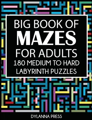 Veľká kniha bludísk pre dospelých: 180 stredne ťažkých až ťažkých labyrintových hádaniek Paperback - Big Book of Mazes for Adults: 180 Medium to Hard Labyrinth Puzzles Paperback