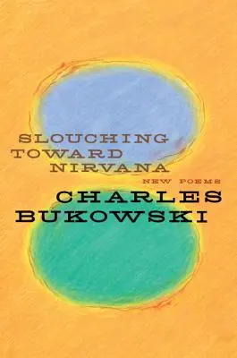 Slouching Toward Nirvana: Nové básne - Slouching Toward Nirvana: New Poems