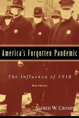 Zabudnutá americká pandémia: Chrípka z roku 1918 - America's Forgotten Pandemic: The Influenza of 1918