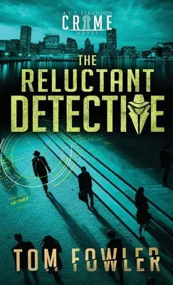 Váhavý detektív: Ferguson: detektívka: kriminálny román C.T. Fergusona - The Reluctant Detective: A C.T. Ferguson Crime Novel