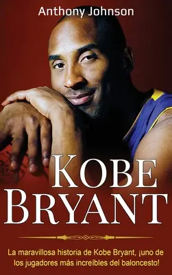 Kobe Bryant: Kobe Bryant, uno de los jugadores ms increbles del baloncesto! - Kobe Bryant: La maravillosa historia de Kobe Bryant, uno de los jugadores ms increbles del baloncesto!