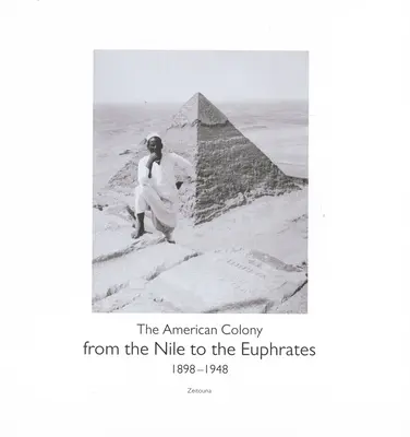 Od Nílu po Eufrat: Americká kolónia (1898-1948) - From the Nile to the Euphrates: The American Colony (1898-1948)
