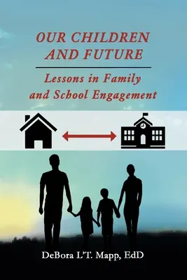 Naše deti a budúcnosť: Lekcie z rodinnej a školskej angažovanosti - Our Children and Future: Lessons in Family and School Engagement