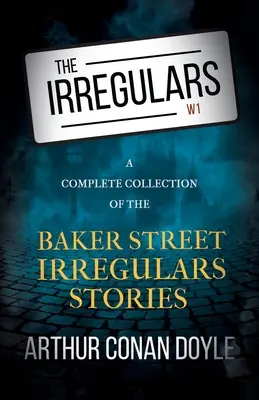 The Irregulars - Kompletná zbierka príbehov z Baker Street Irregulars - The Irregulars - A Complete Collection of the Baker Street Irregulars Stories