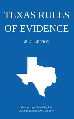 Texaské pravidlá dokazovania; vydanie 2021 - Texas Rules of Evidence; 2021 Edition