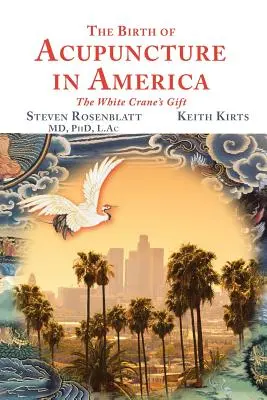 Zrod akupunktúry v Amerike - The Birth of Acupuncture in America