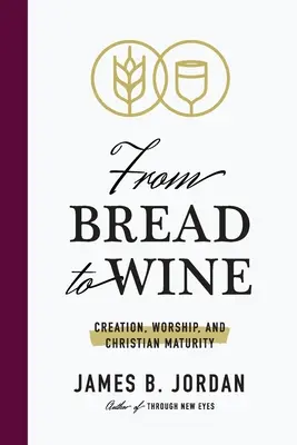 Od chleba k vínu: Vianočné knihy: Stvorenie, bohoslužba a kresťanská zrelosť - From Bread to Wine: Creation, Worship, and Christian Maturity