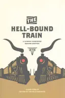 The Hell-Bound Train (Vlak smerujúci do pekla): A Cowboy Songbook, Second Edition: Príručka pre učiteľa: Train Train: A Cowboy Songbook, Second Edition - The Hell-Bound Train: A Cowboy Songbook, Second Edition
