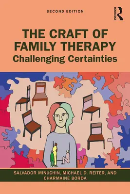 Remeslo rodinnej terapie: Spochybňovanie istôt - The Craft of Family Therapy: Challenging Certainties