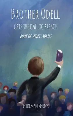 Brat Odell dostáva povolanie kázať: Kniha poviedok - Brother Odell Gets the Call to Preach: Book of Short Stories