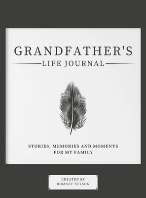 Dedov životný denník: Príbehy, spomienky a momenty pre moju rodinu - Grandfather's Life Journal: Stories, Memories and Moments for My Family