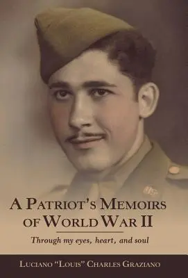 Spomienky vlastenca na prvú svetovú vojnu: Očami, srdcom a dušou - A Patriot's Memoirs of World War Ii: Through My Eyes, Heart, and Soul