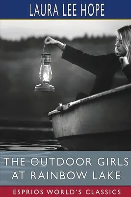 Dievčatá v prírode pri Dúhovom jazere (Esprios Classics) - The Outdoor Girls at Rainbow Lake (Esprios Classics)