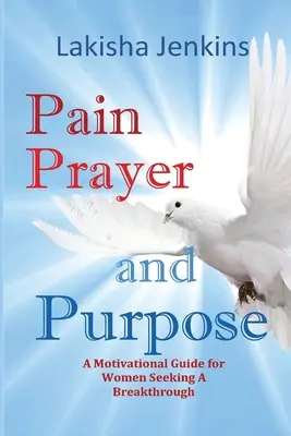 Bolesť, modlitba a cieľ - Pain, Prayer and Purpose
