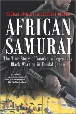 Africký samuraj: Pravdivý príbeh Yasukeho, legendárneho čierneho bojovníka vo feudálnom Japonsku - African Samurai: The True Story of Yasuke, a Legendary Black Warrior in Feudal Japan