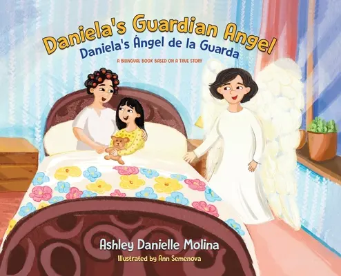 Danielin anjel strážny / Daniela's ngel de la Guarda: Dvojjazyčná kniha podľa skutočného príbehu - Daniela's Guardian Angel / Daniela's ngel de la Guarda: A Bilingual Book Based on a True Story