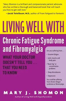 Dobrý život s chronickým únavovým syndrómom a fibromyalgiou: Čo vám váš lekár nepovie... a vy to musíte vedieť - Living Well with Chronic Fatigue Syndrome and Fibromyalgia: What Your Doctor Doesn't Tell You...That You Need to Know