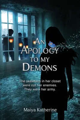 Ospravedlnenie mojim démonom: Kostlivci v jej skrini neboli jej nepriatelia. Boli jej armádou. - An Apology to My Demons: The skeletons in her closet were not her enemies. They were her army.