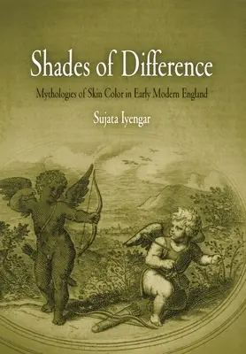 Odtiene rozdielov: Mytológie farby pleti v ranom novoveku v Anglicku - Shades of Difference: Mythologies of Skin Color in Early Modern England
