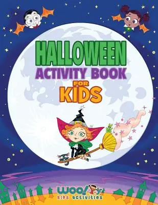 Halloweenska kniha aktivít pre deti: (Woo! Jr. Kids Activities Books): Reprodukovateľné hry, pracovné listy a maľovanky (Woo! Jr. Kids Activities Books) - Halloween Activity Book For Kids: Reproducible Games, Worksheets And Coloring Book (Woo! Jr. Kids Activities Books)