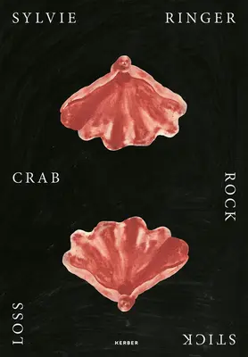 Sylvie Ringerová: Kráb, skala, palica, strata - Sylvie Ringer: Crab, Rock, Stick, Loss