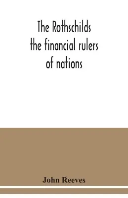 Rothschildovci: finanční vládcovia národov - The Rothschilds: the financial rulers of nations