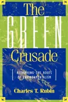 Zelená krížová výprava: Prehodnotenie koreňov environmentalizmu - The Green Crusade: Rethinking the Roots of Environmentalism