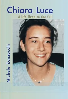 Chiara Luce: Luce Luce: naplno prežitý život - Chiara Luce: A Life Lived to the Full