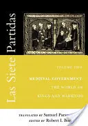 Las Siete Partidas, 2. diel: Stredoveká vláda: Svet kráľov a bojovníkov (Partida II) - Las Siete Partidas, Volume 2: Medieval Government: The World of Kings and Warriors (Partida II)