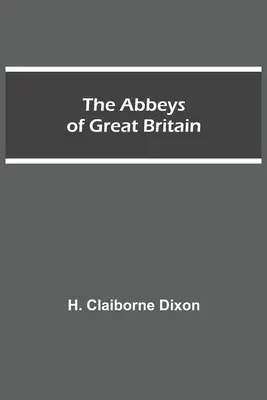 Opátstva Veľkej Británie - The Abbeys of Great Britain