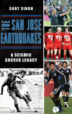 San Jose Earthquakes: Seizmické futbalové dedičstvo - The San Jose Earthquakes: A Seismic Soccer Legacy
