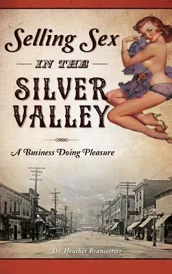Predaj sexu v Striebornom údolí: Podnikanie v oblasti rozkoše - Selling Sex in the Silver Valley: A Business Doing Pleasure