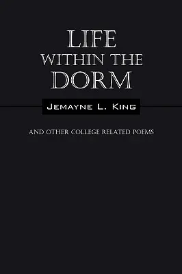 Život na internáte: A iné básne súvisiace s vysokou školou - Life Within the Dorm: And Other College Related Poems
