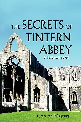 Tajomstvá opátstva Tintern: Historický román - The Secrets of Tintern Abbey: A Historical Novel