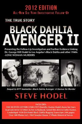 Čierna Dahlia Pomstiteľka II: George Hill Hodel s čiernou Dahliou v Los Angeles: Prezentácia následného vyšetrovania a ďalších dôkazov spájajúcich Dr. Georgea Hilla Hodela s čiernou Dahliou v Los Angeles - Black Dahlia Avenger II: Presenting the Follow-Up Investigation and Further Evidence Linking Dr. George Hill Hodel to Los Angeles's Black Dahli