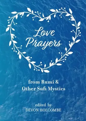 Modlitby lásky od Rúmího a iných súfijských mystikov - Love Prayers from Rumi & Other Sufi Mystics