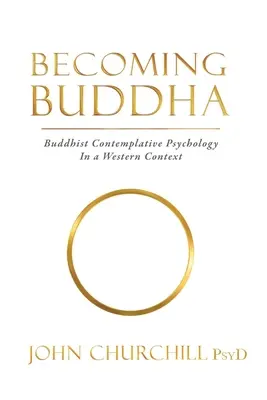 Stať sa Budhom: Budhistická kontemplatívna psychológia v západnom kontexte - Becoming Buddha: Buddhist Contemplative Psychology in a Western Context