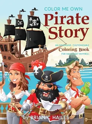 Vyfarbi mi vlastný pirátsky príbeh: (To sa rýmuje!): Pútavé, prispôsobiteľné maľovanky pre deti - Color Me Own Pirate Story: An Immersive, Customizable Coloring Book for Kids (That Rhymes!)
