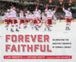 Navždy verný: Oslava najväčších momentov cornellského hokeja: Verní verní: oslava najväčších momentov cornellského hokeja - Forever Faithful: Celebrating the Greatest Moments of Cornell Hockey