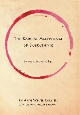 Radikálne prijatie všetkého: Život zameraný na sústredenie - The Radical Acceptance of Everything: Living a Focusing Life