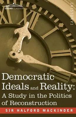 Demokratické ideály a realita: Štúdia o politike rekonštrukcie - Democratic Ideals and Reality: A Study in the Politics of Reconstruction