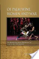 O palmovom víne, ženách a vojne: Mongolská námorná výprava na Jávu v 13. storočí - Of Palm Wine, Women and War: The Mongolian Naval Expedition to Java in the 13th Century