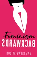 Feminizmus odzadu - Feminism Backwards