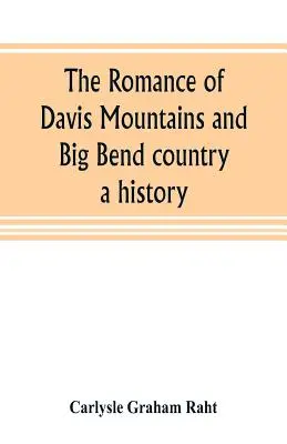 Romantika Davisových hôr a krajiny Big Bend: história - The romance of Davis Mountains and Big Bend country: a history